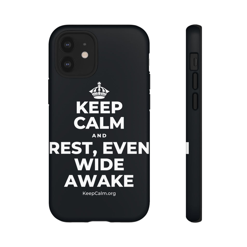 KEEP CALM AND REST, EVEN WIDE AWAKE Phone Case (Dark)
