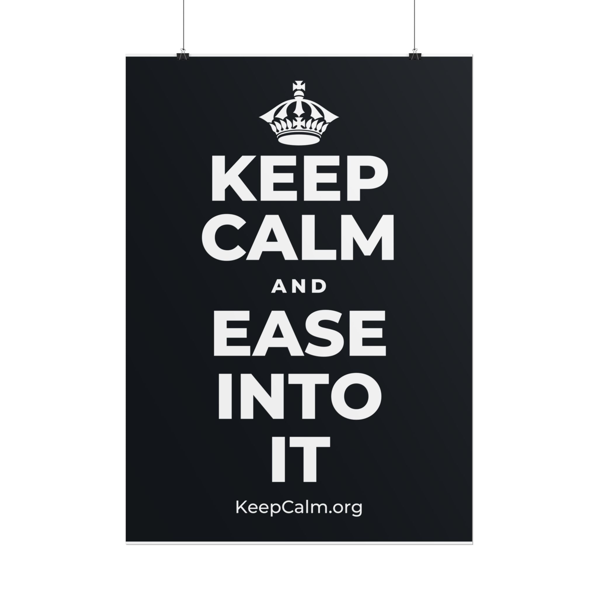 KEEP CALM AND EASE INTO IT Poster (Dark)