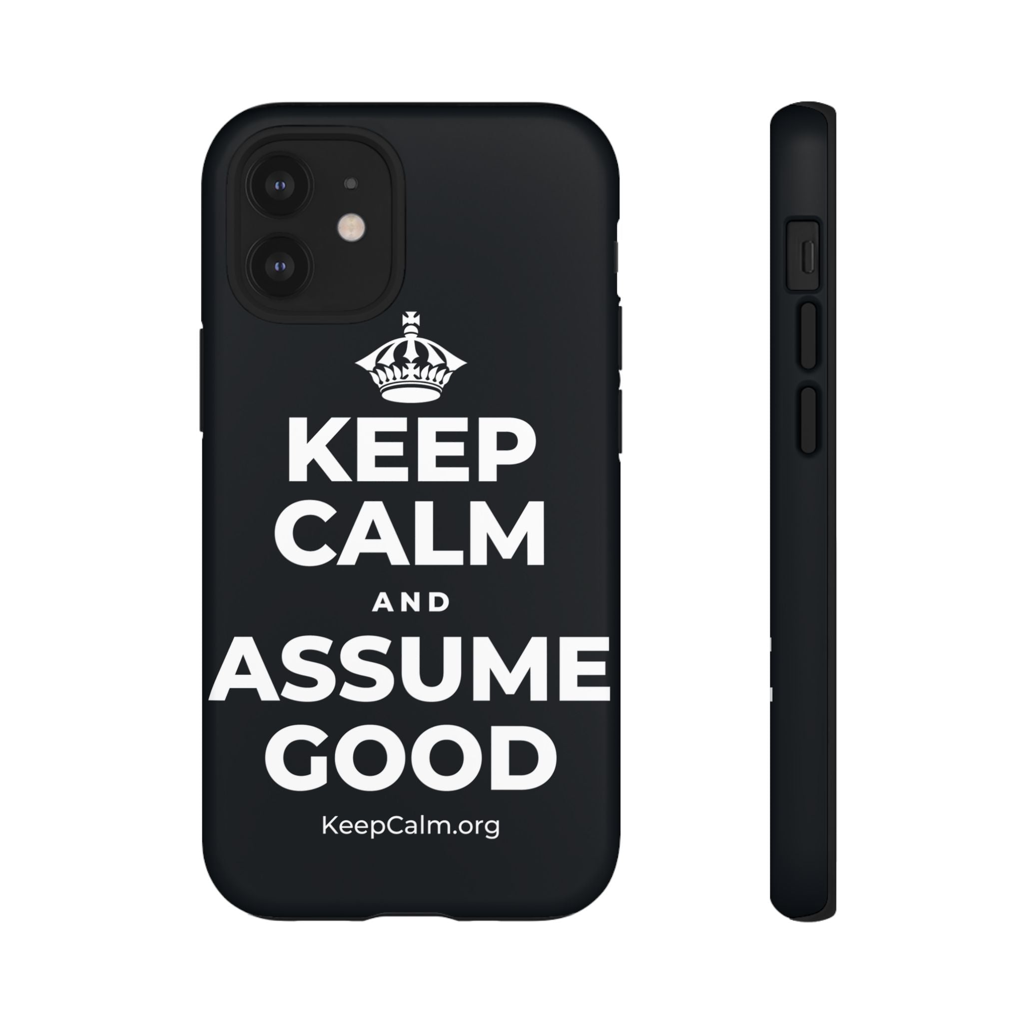 KEEP CALM AND ASSUME GOOD Phone Case (Dark)
