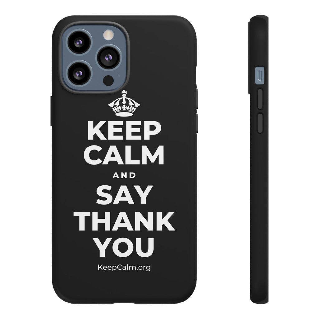 KEEP CALM AND SAY THANK YOU Phone Case