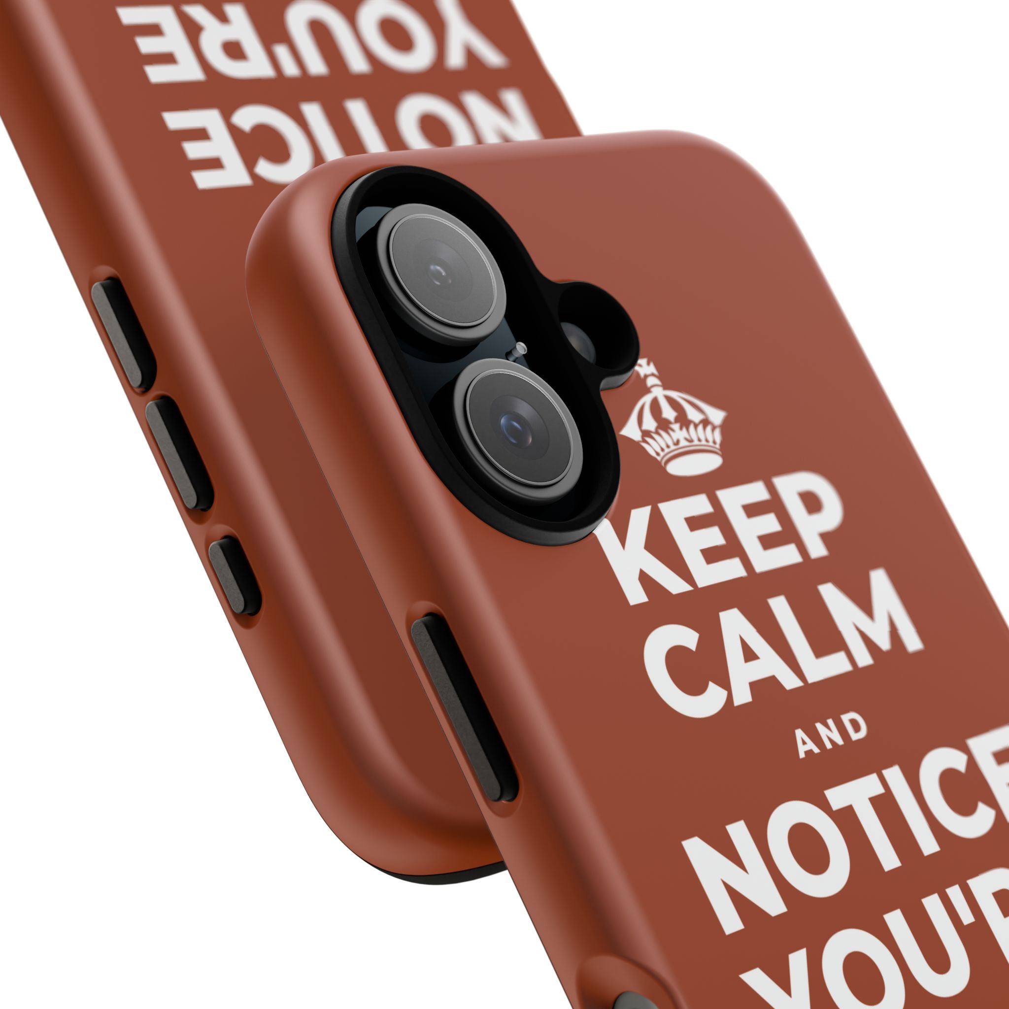 KEEP CALM AND NOTICE YOU'RE SAFE RIGHT NOW Phone Case