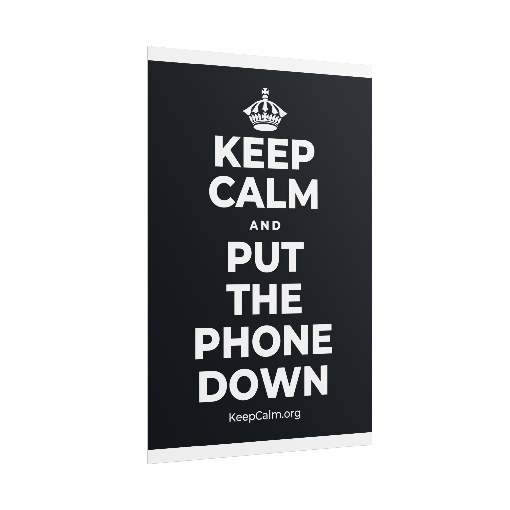 KEEP CALM AND PUT THE PHONE DOWN Poster (Dark)