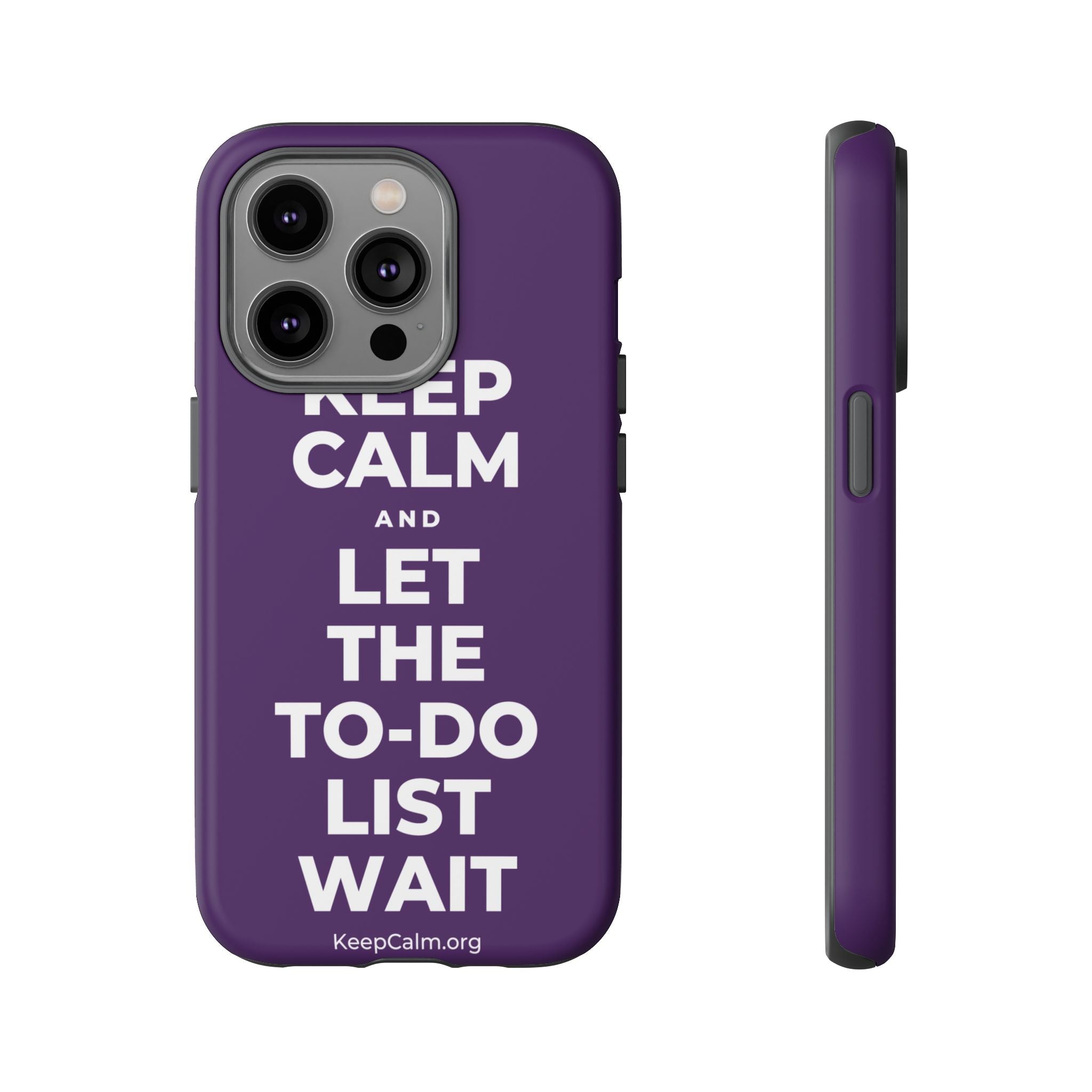 KEEP CALM AND LET THE TO-DO LIST WAIT Phone Case