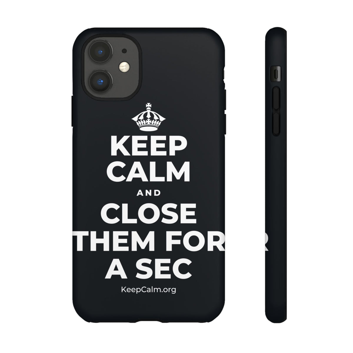 KEEP CALM AND CLOSE THEM FOR A SEC Phone Case (Dark)