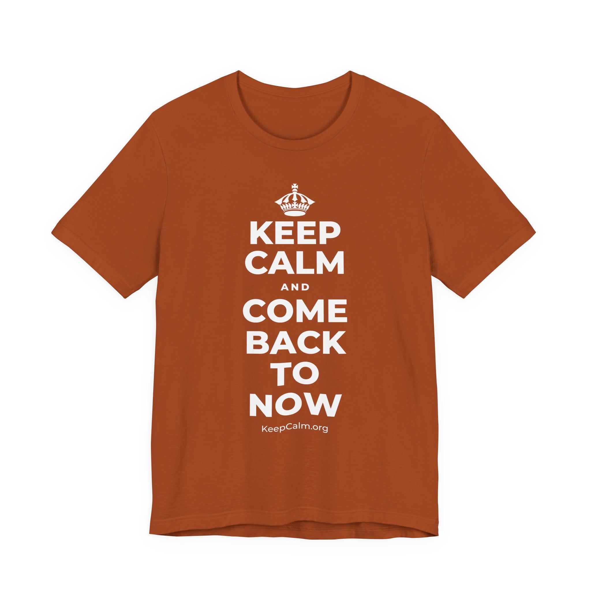 KEEP CALM AND COME BACK TO NOW T-Shirt (Military Green–Autumn)