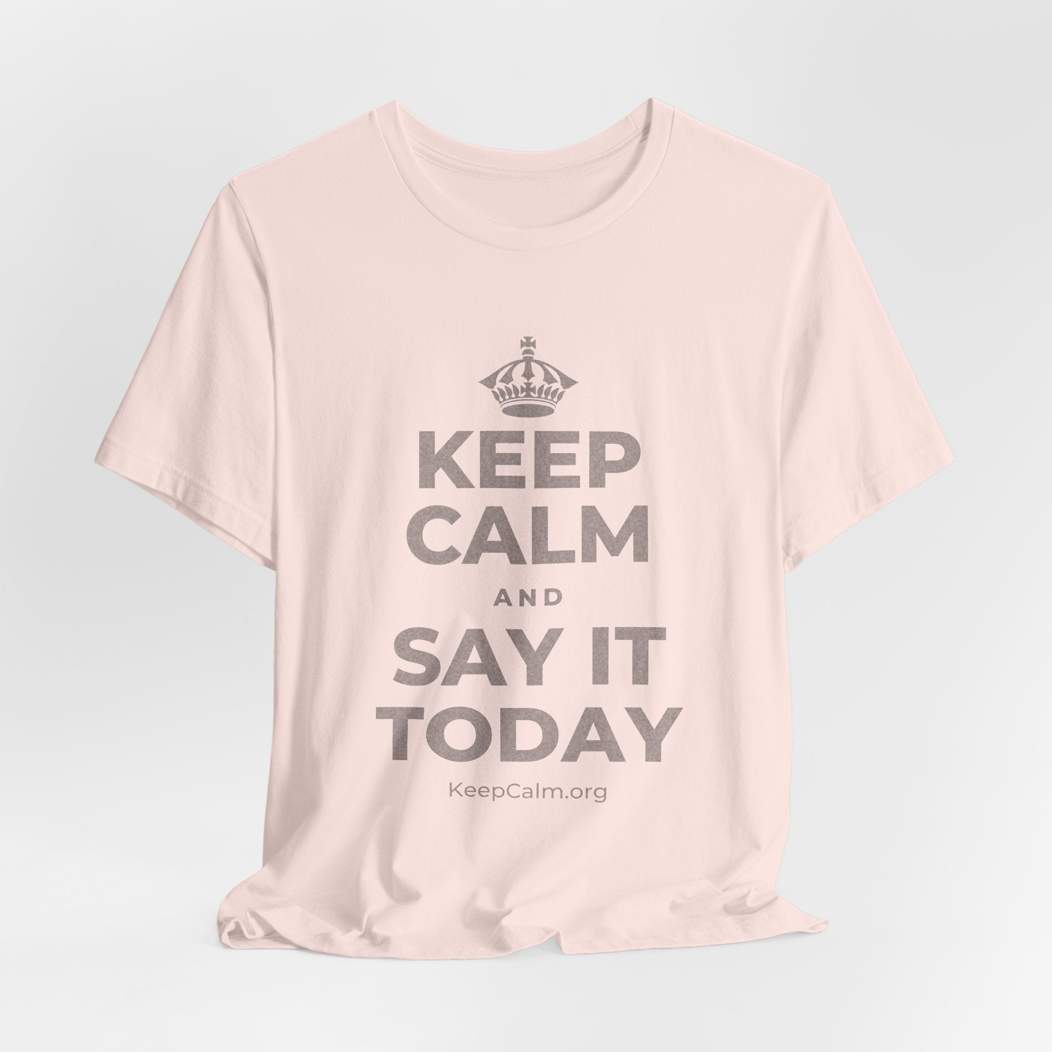 KEEP CALM AND SAY IT TODAY T-Shirt (Soft Cream–Heather Mauve)