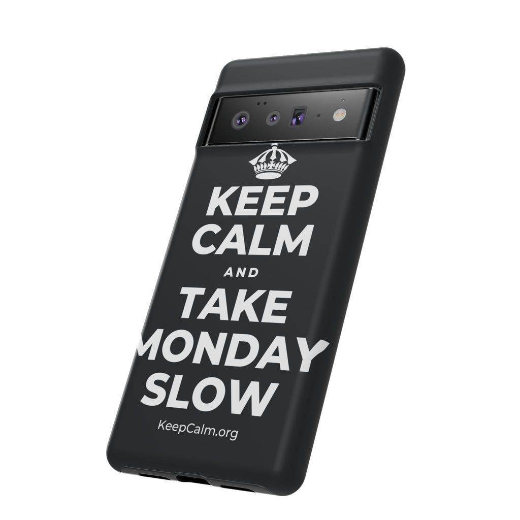 KEEP CALM AND TAKE MONDAY SLOW Phone Case (Dark)