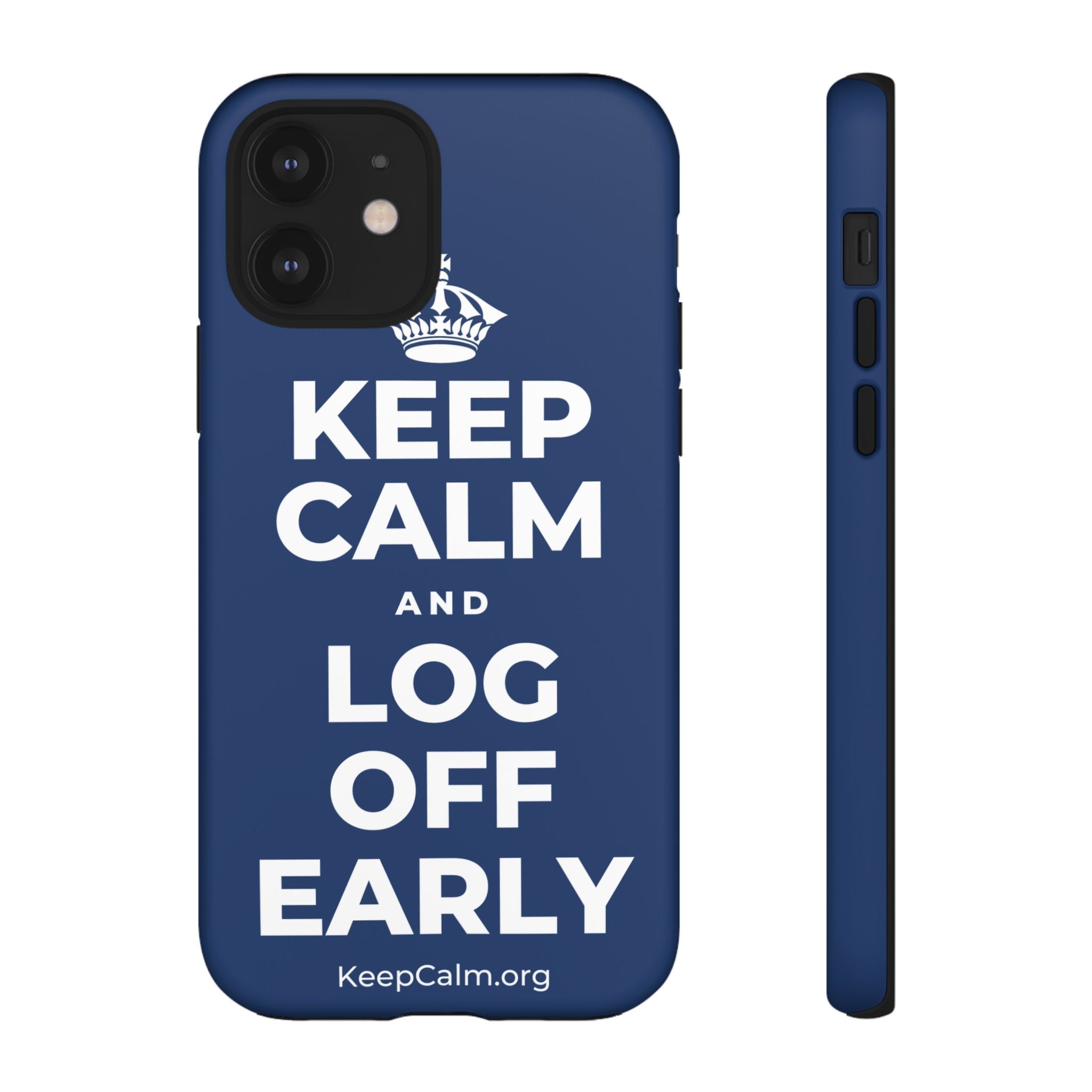 KEEP CALM AND LOG OFF EARLY Phone Case