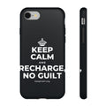 KEEP CALM AND RECHARGE, NO GUILT Phone Case (Dark)