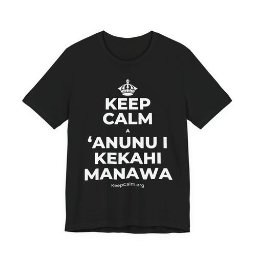 KEEP CALM A ʻANUNU I KEKAHI MANAWA T-Shirt (White–Asphalt)