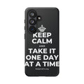 KEEP CALM AND TAKE IT ONE DAY AT A TIME Phone Case (Dark)