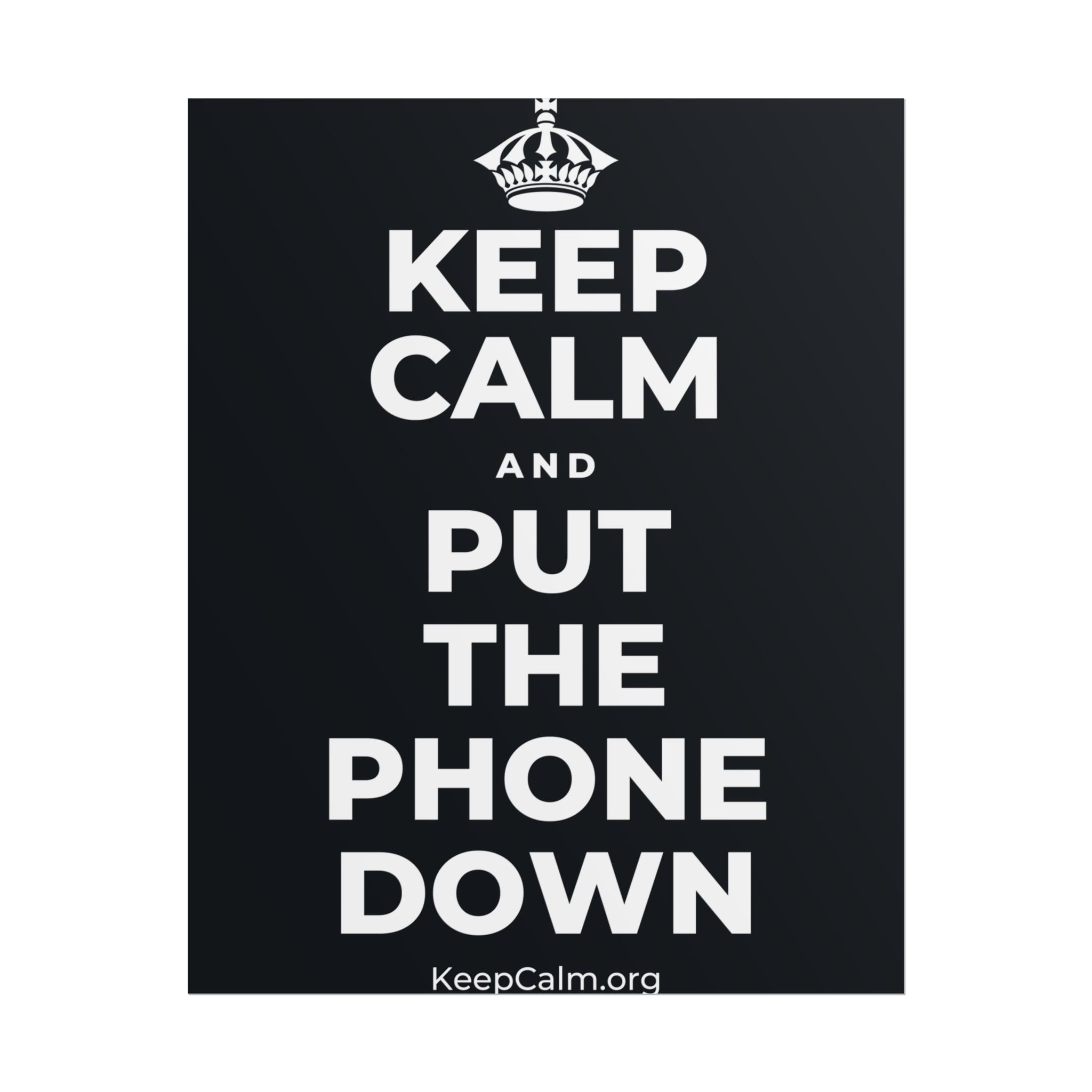 KEEP CALM AND PUT THE PHONE DOWN Poster (Dark)