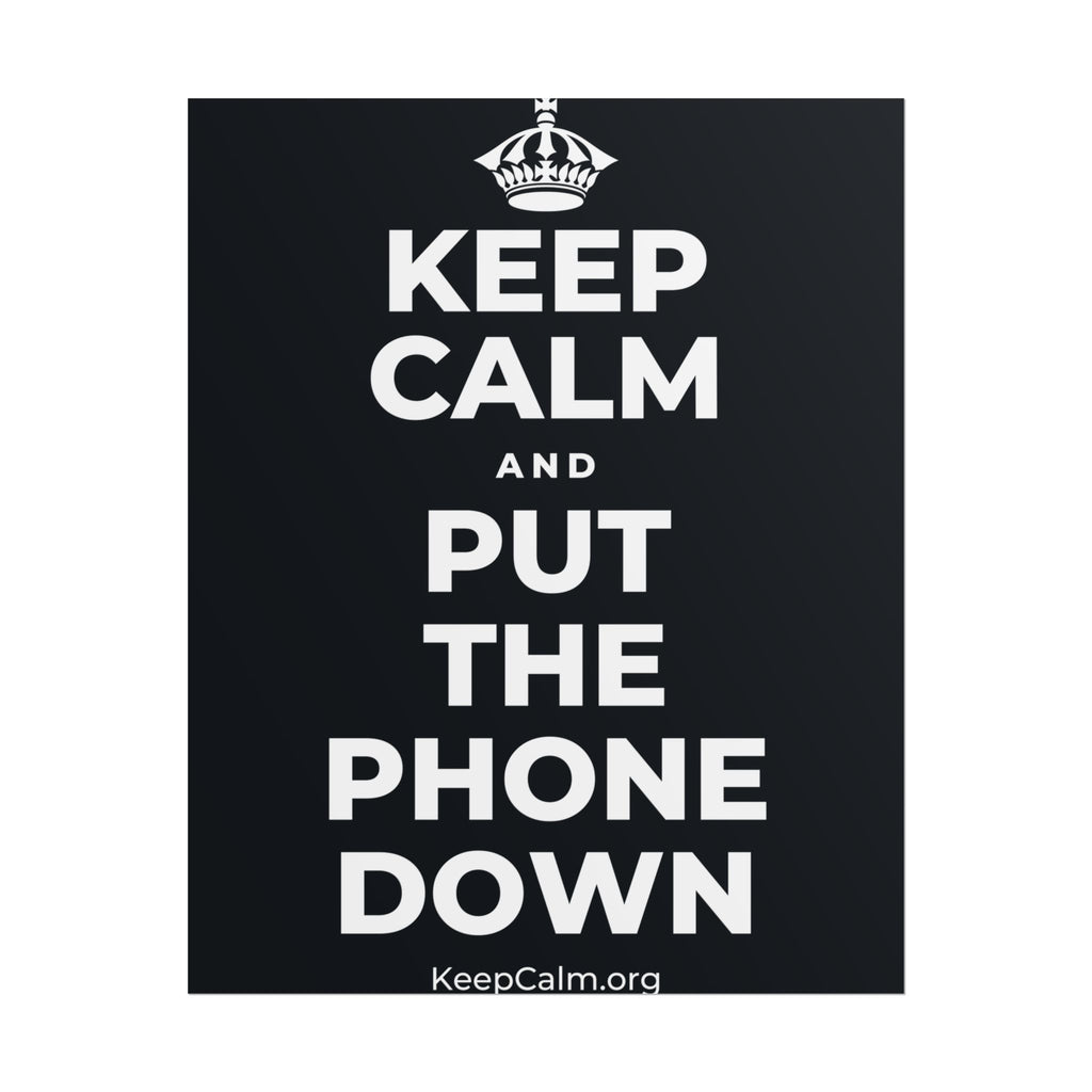 KEEP CALM AND PUT THE PHONE DOWN Poster (Dark)