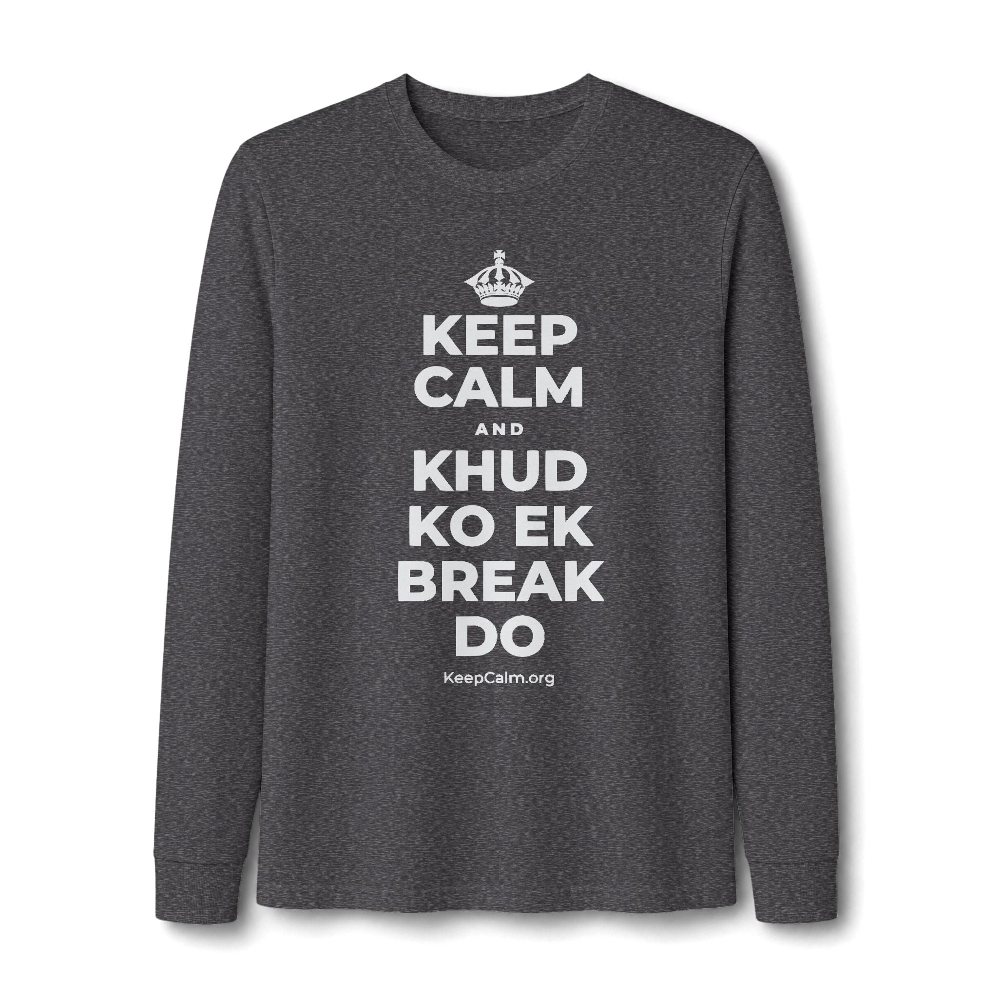 KEEP CALM AND KHUD KO EK BREAK DO Long Sleeve Tee