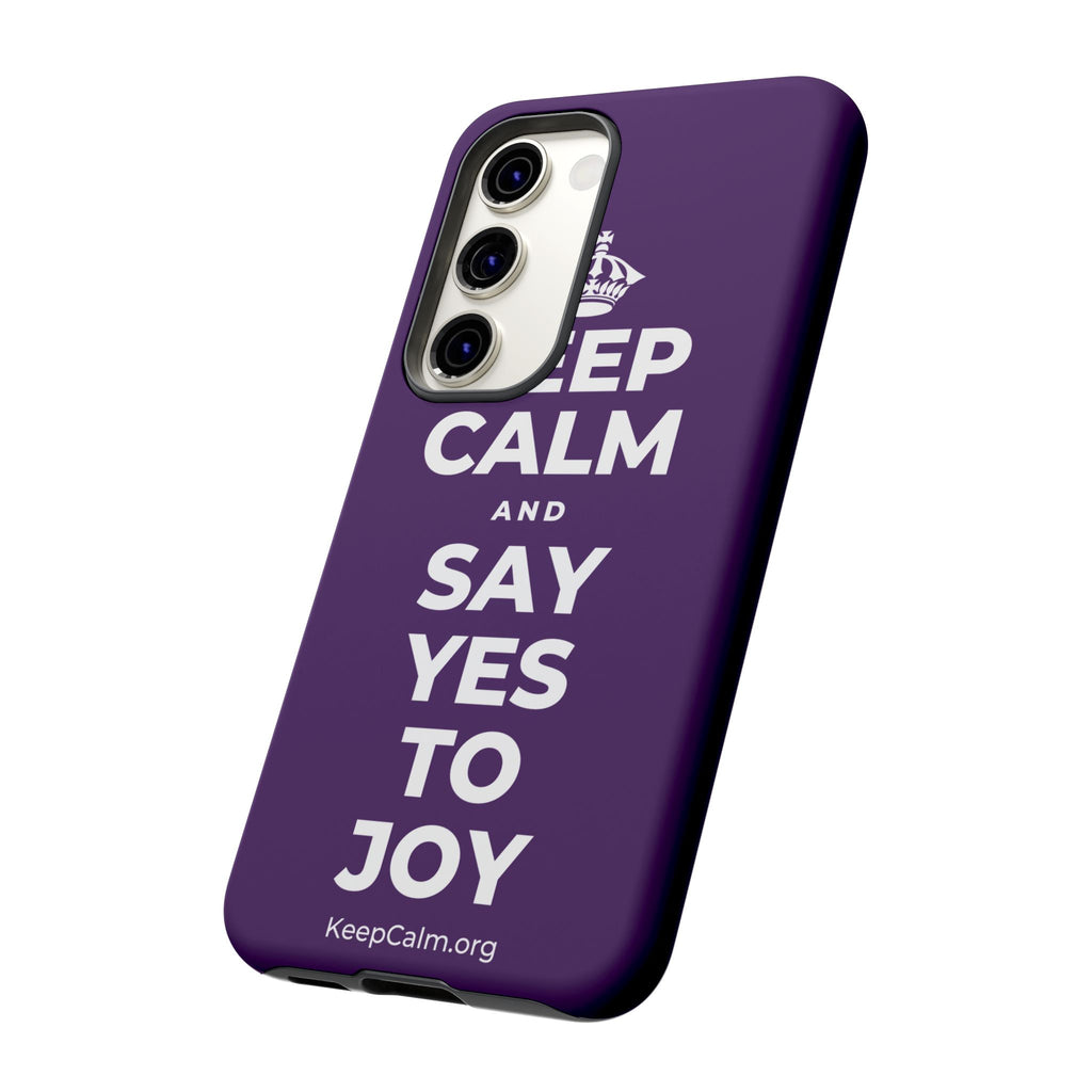 KEEP CALM AND SAY YES TO JOY Phone Case