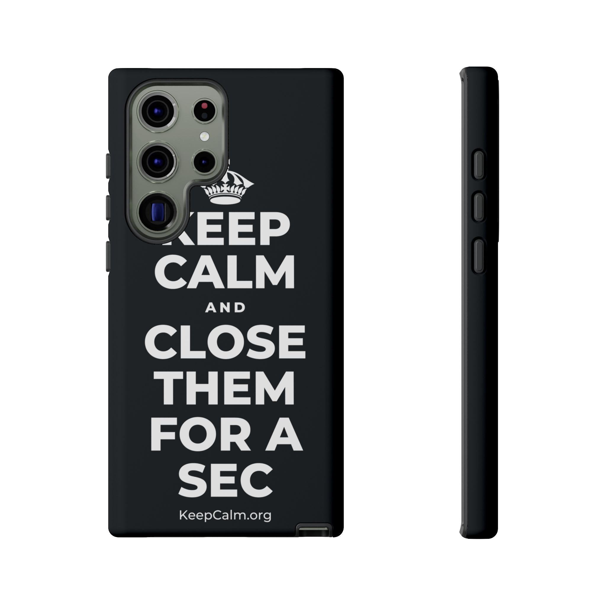 KEEP CALM AND CLOSE THEM FOR A SEC Phone Case (Dark)