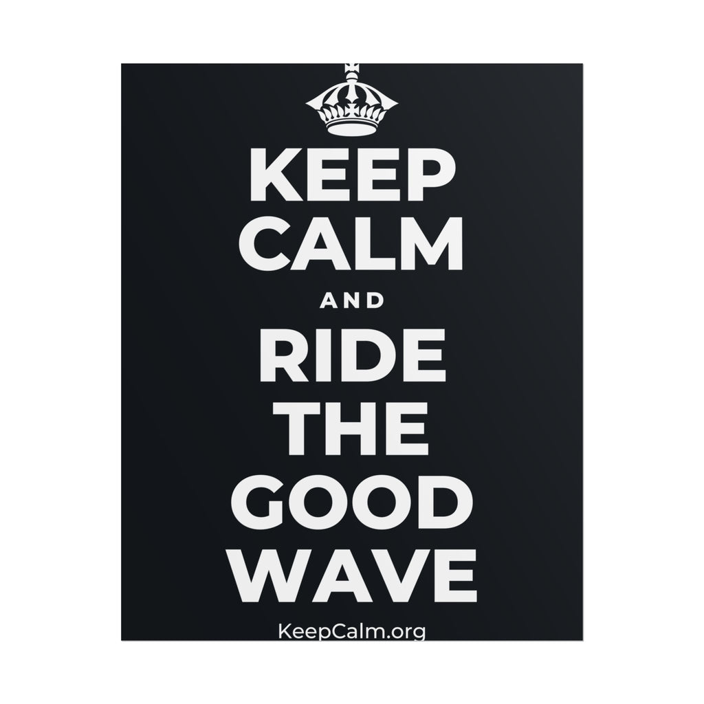 KEEP CALM AND RIDE THE GOOD WAVE Poster (Dark)
