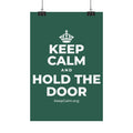 KEEP CALM AND HOLD THE DOOR Satin Poster