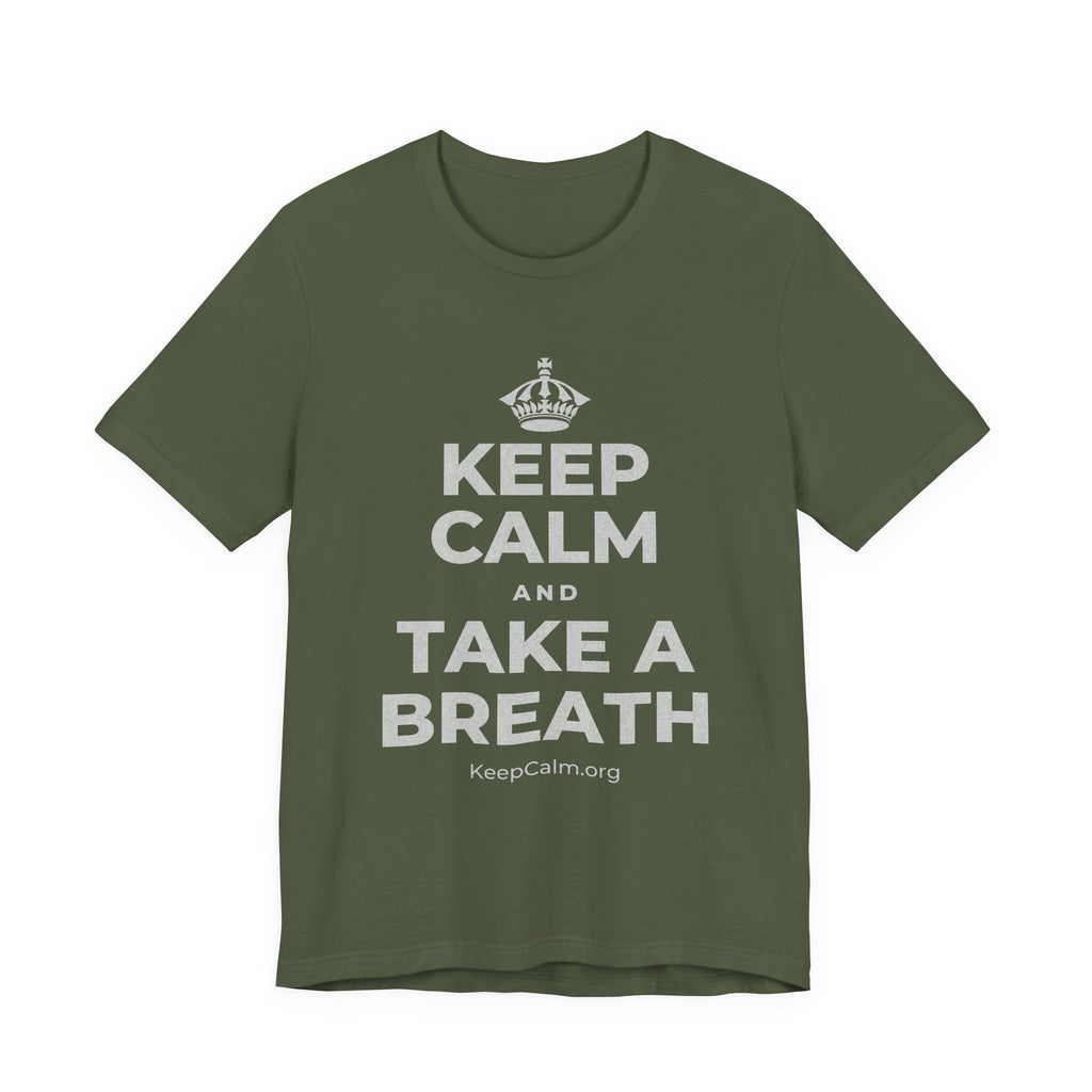 KEEP CALM AND TAKE A BREATH T-Shirt (Military Green–Autumn)