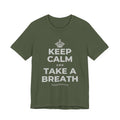 KEEP CALM AND TAKE A BREATH T-Shirt (Military Green–Autumn)