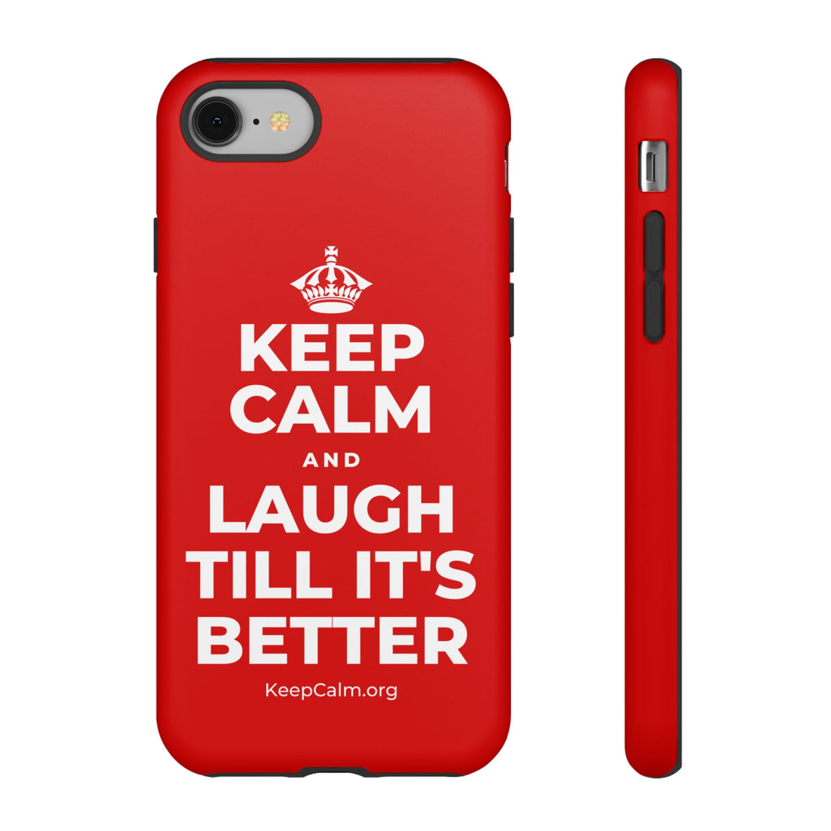 KEEP CALM AND LAUGH TILL IT'S BETTER Phone Case