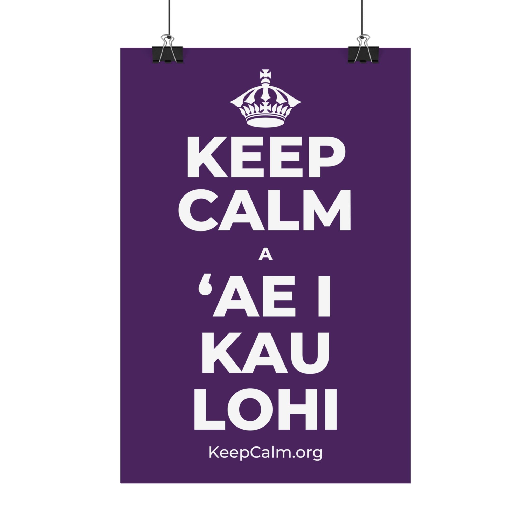 KEEP CALM A ʻAE I KAU LOHI Satin Poster