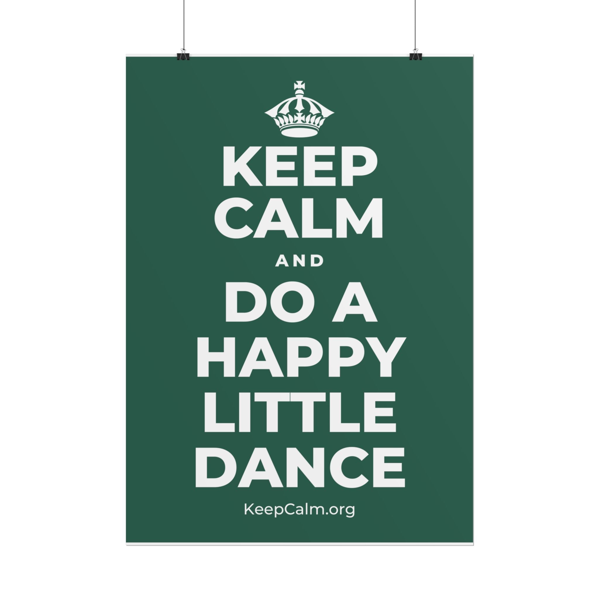 KEEP CALM AND DO A HAPPY LITTLE DANCE Poster