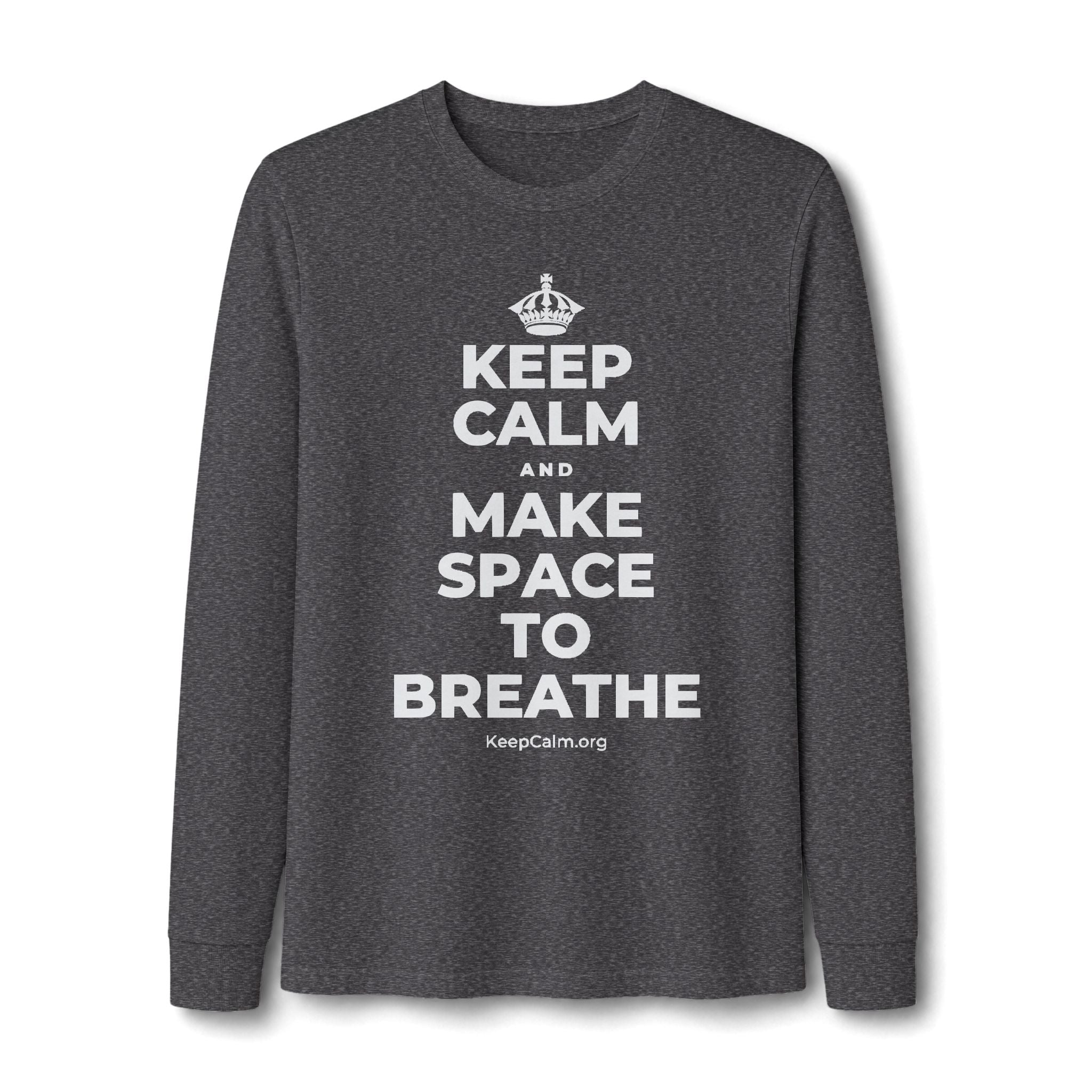 KEEP CALM AND MAKE SPACE TO BREATHE Long Sleeve Tee