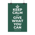 KEEP CALM AND GIVE WHAT YOU CAN Satin Poster