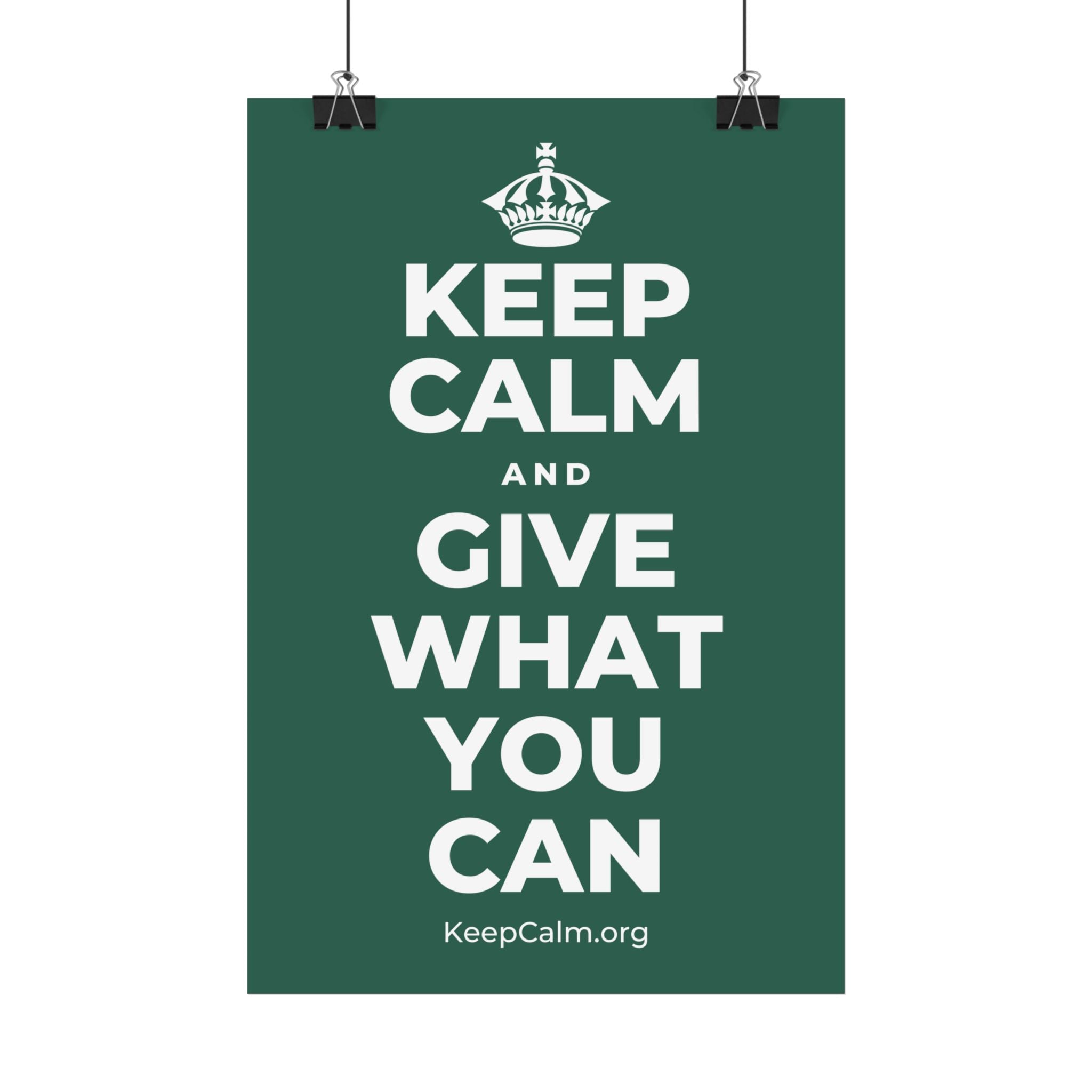 KEEP CALM AND GIVE WHAT YOU CAN Satin Poster