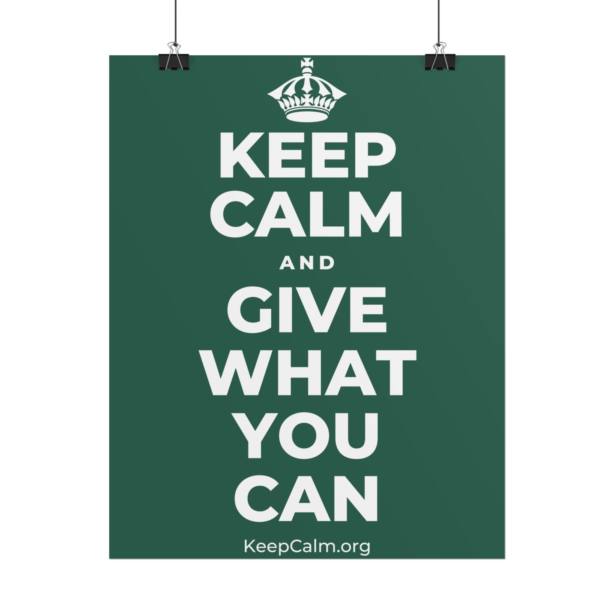 KEEP CALM AND GIVE WHAT YOU CAN Poster