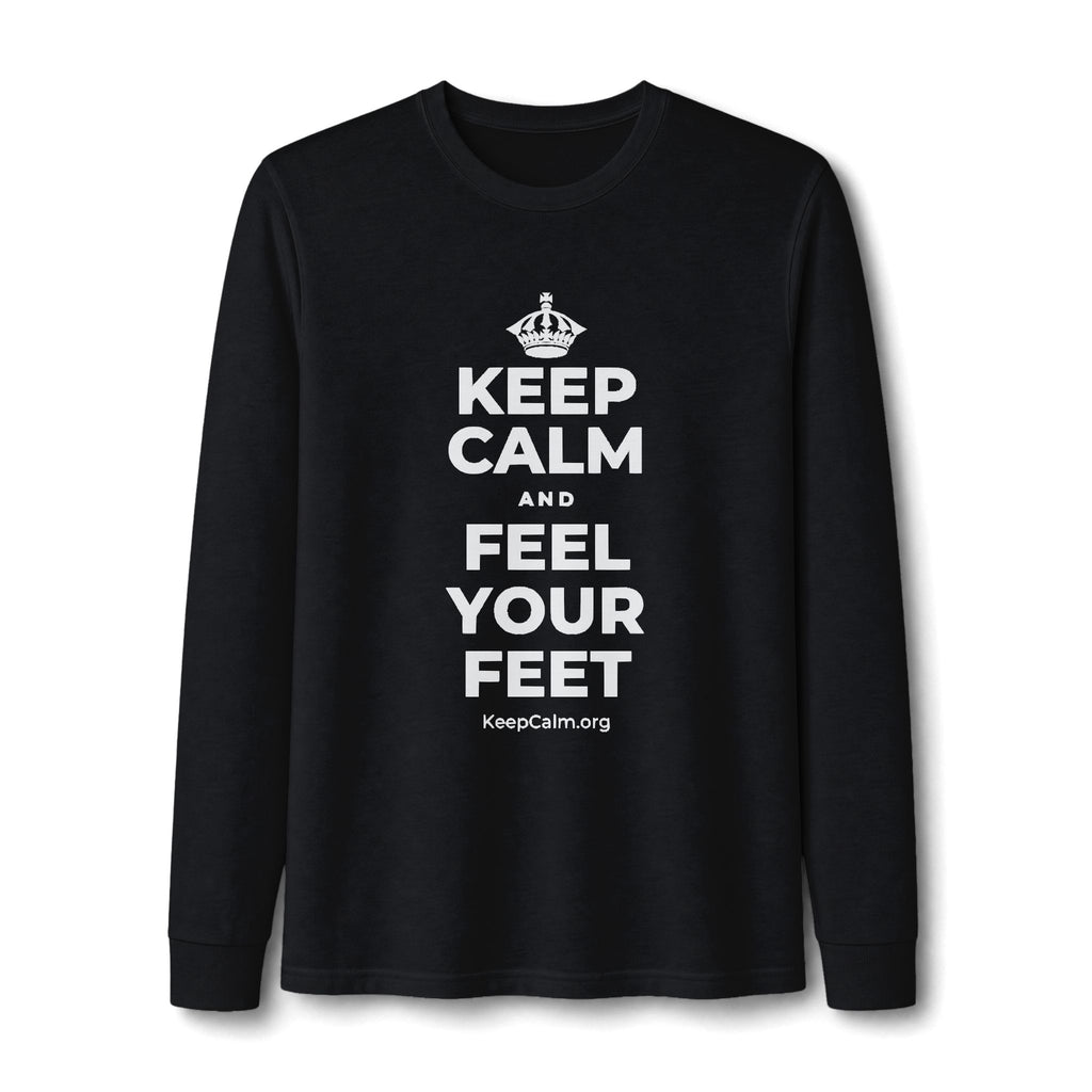 KEEP CALM AND FEEL YOUR FEET Long Sleeve Tee