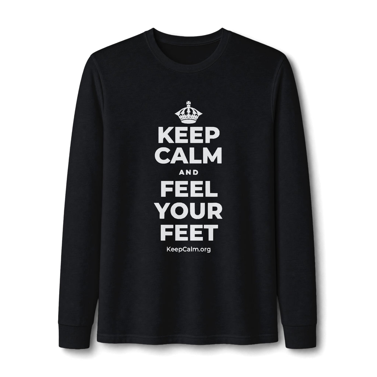 KEEP CALM AND FEEL YOUR FEET Long Sleeve Tee