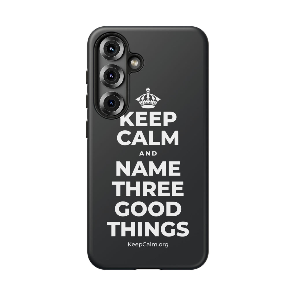 KEEP CALM AND NAME THREE GOOD THINGS Phone Case (Dark)