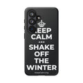 KEEP CALM AND SHAKE OFF THE WINTER Phone Case (Dark)