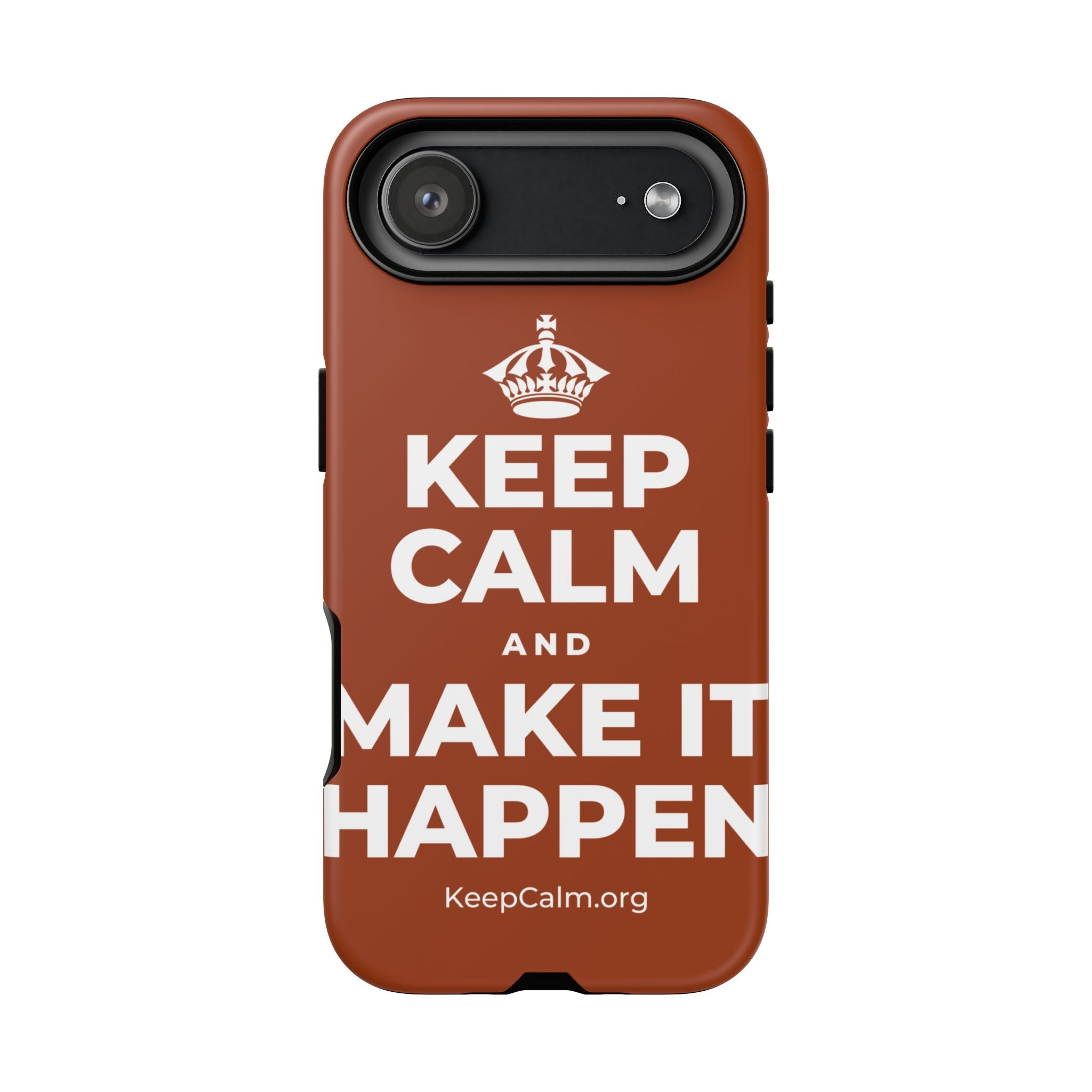 KEEP CALM AND MAKE IT HAPPEN Phone Case