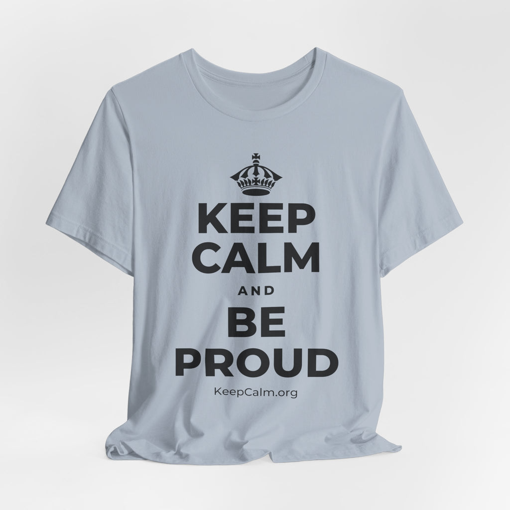 KEEP CALM AND BE PROUD T-Shirt (White–Asphalt)