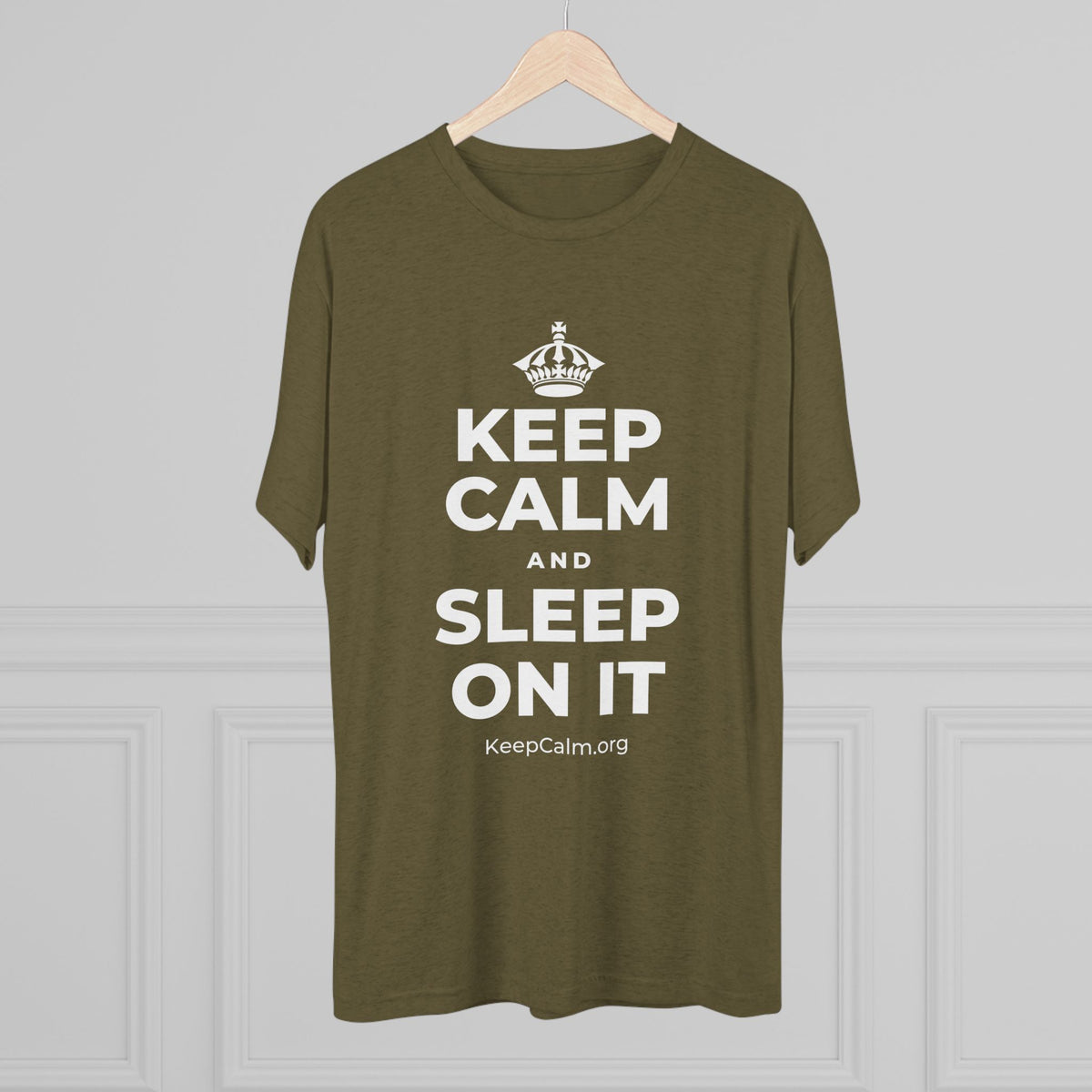 KEEP CALM AND SLEEP ON IT Tri-Blend Tee