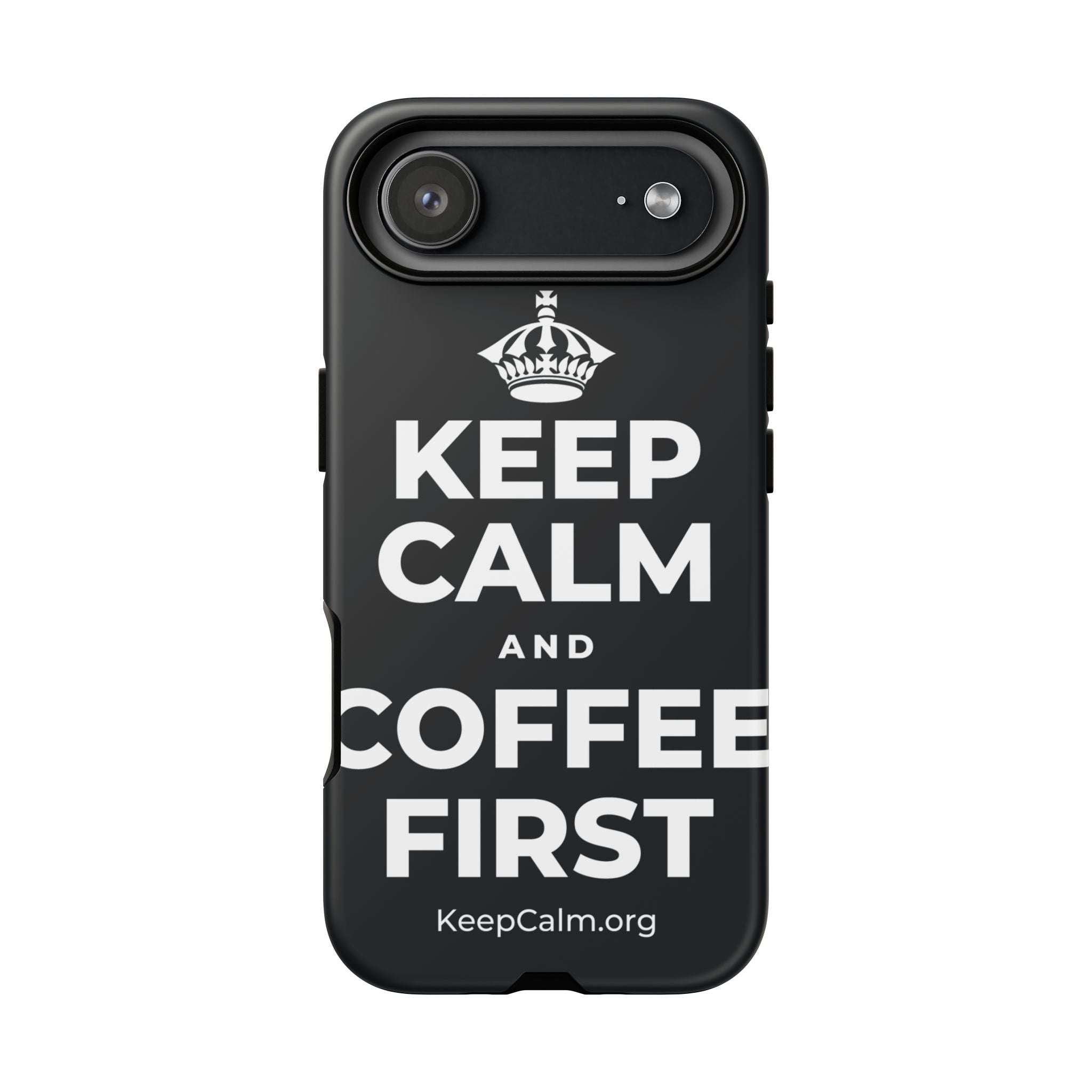 KEEP CALM AND COFFEE FIRST Phone Case (Dark)
