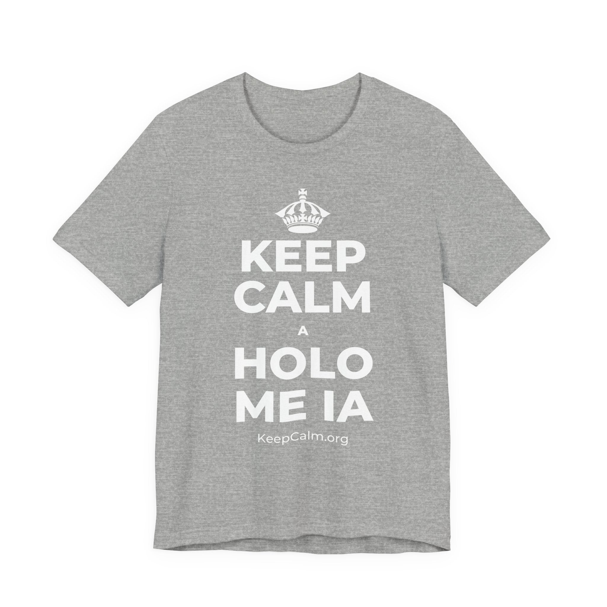KEEP CALM A HOLO ME IA T-Shirt (White–Asphalt)
