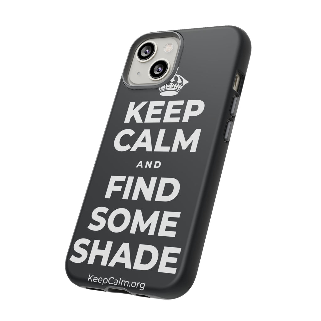 KEEP CALM AND FIND SOME SHADE Phone Case (Dark)