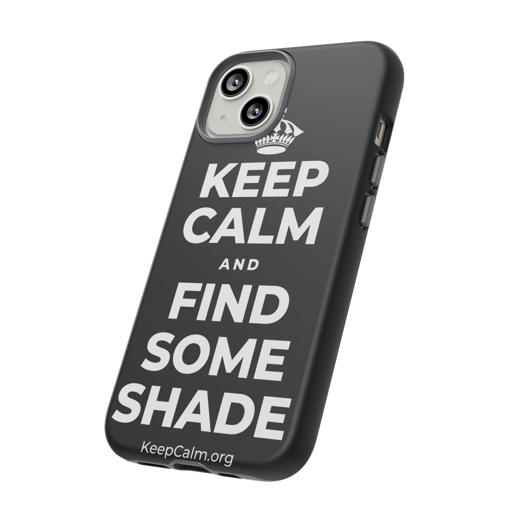 KEEP CALM AND FIND SOME SHADE Phone Case (Dark)