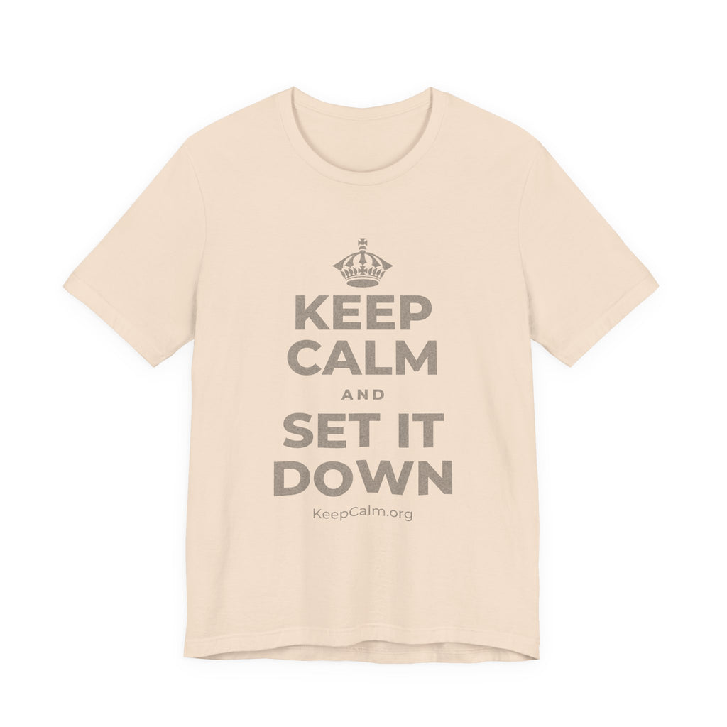 KEEP CALM AND SET IT DOWN T-Shirt (Soft Cream–Heather Mauve)