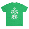 KEEP CALM AND REST EASY Tri-Blend Tee