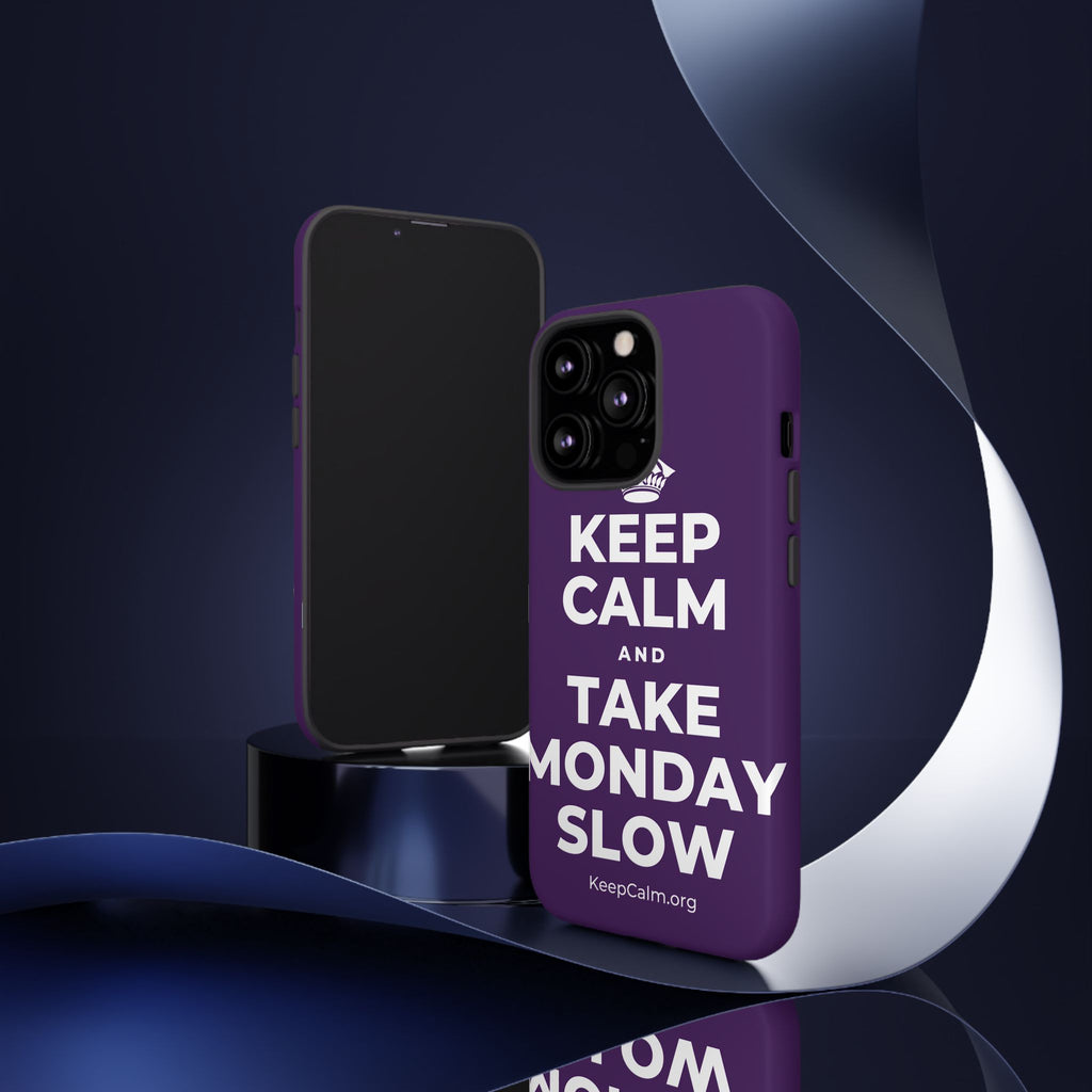KEEP CALM AND TAKE MONDAY SLOW Phone Case