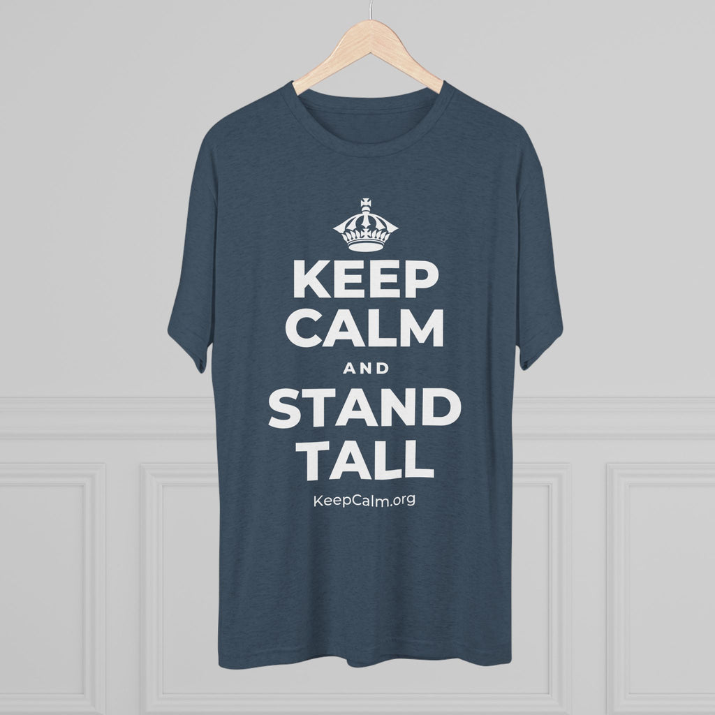 KEEP CALM AND STAND TALL Tri-Blend Tee