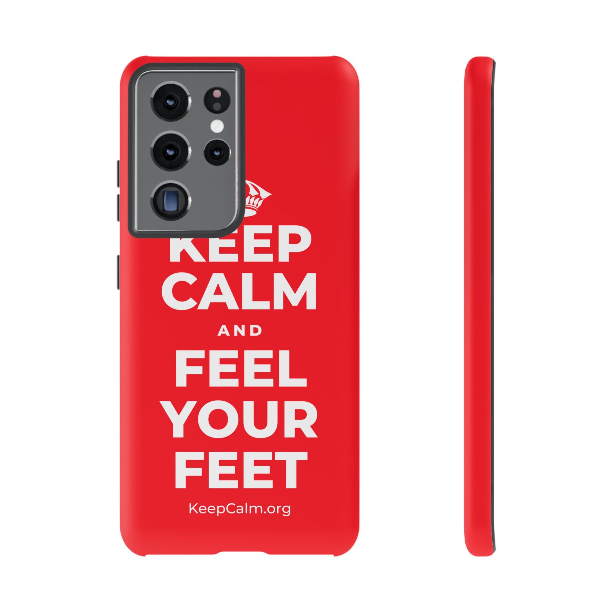 KEEP CALM AND FEEL YOUR FEET Phone Case