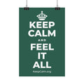 KEEP CALM AND FEEL IT ALL Satin Poster