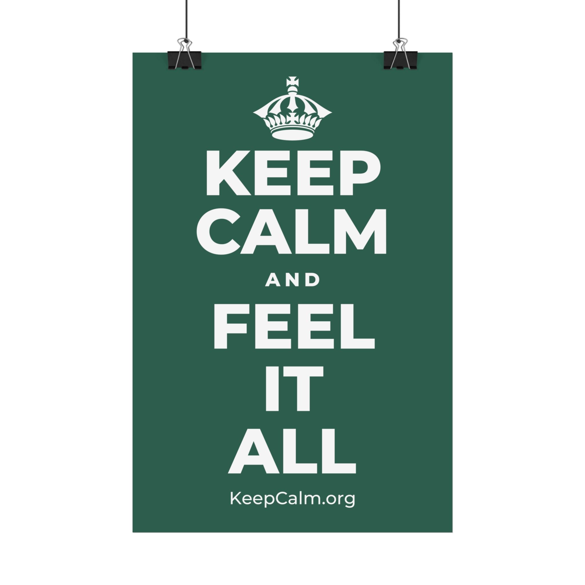 KEEP CALM AND FEEL IT ALL Satin Poster