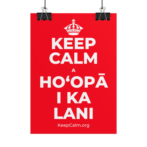 KEEP CALM A HOʻOPĀ I KA LANI Poster